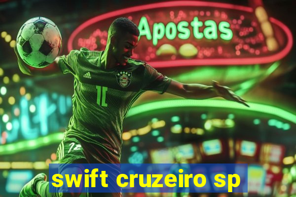 swift cruzeiro sp